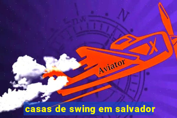 casas de swing em salvador